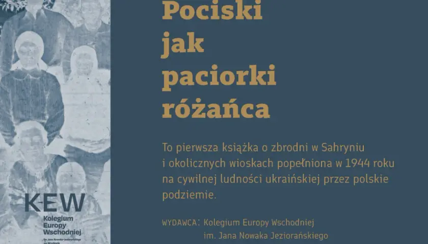 Pociski jak paciorki różańca" – książka o zbrodni w Sahryniu. Na tle starych zdjęć ludzi, tytuł i opis wydawcy.